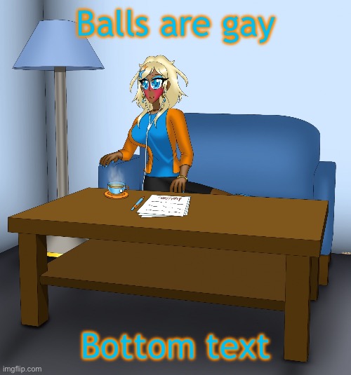 Musume chilling | Balls are gay; Bottom text | image tagged in musume chilling | made w/ Imgflip meme maker