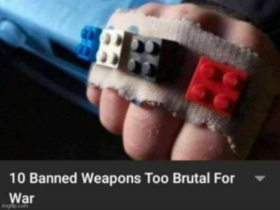 Lego fist | image tagged in lego,10 banned weapons too brutal for war | made w/ Imgflip meme maker
