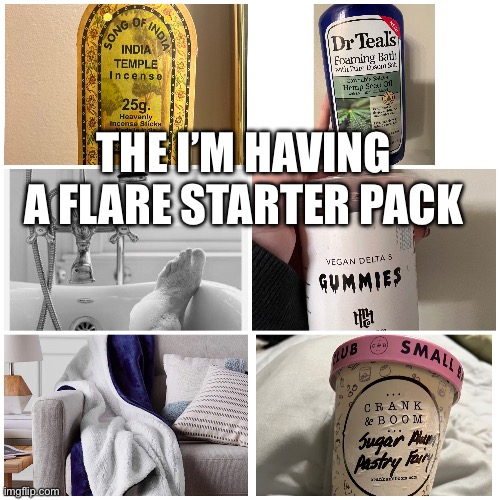 THE I’M HAVING A FLARE STARTER PACK | image tagged in funny memes | made w/ Imgflip meme maker