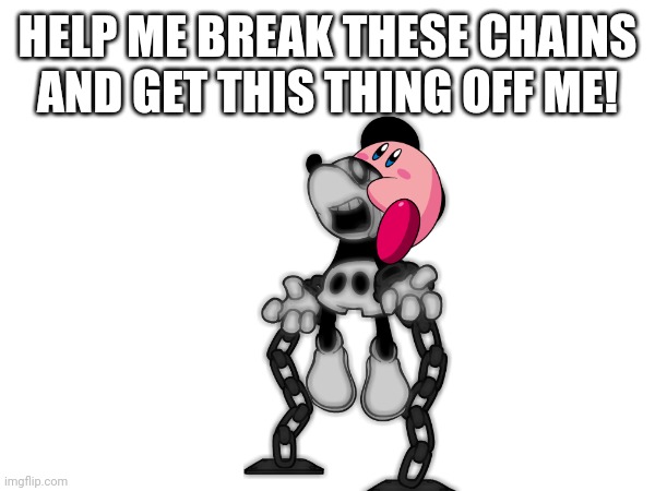 Help me | HELP ME BREAK THESE CHAINS AND GET THIS THING OFF ME! | image tagged in help me,fnf,mickey mouse | made w/ Imgflip meme maker