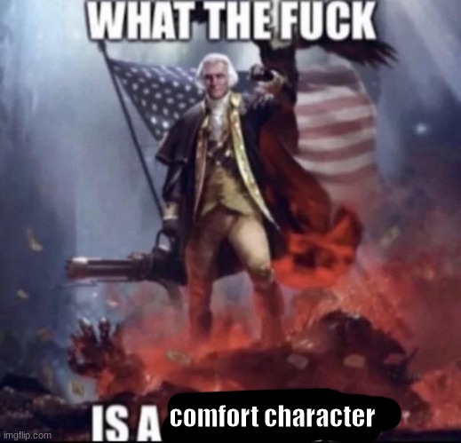 uo4 | comfort character | made w/ Imgflip meme maker