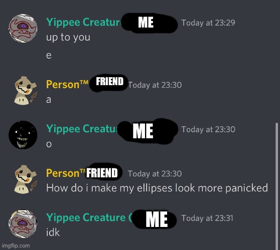 :dark_troll: | ME; FRIEND; ME; FRIEND; ME | made w/ Imgflip meme maker