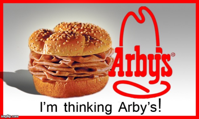 Arby's Meat Meme | image tagged in arby's meat meme | made w/ Imgflip meme maker