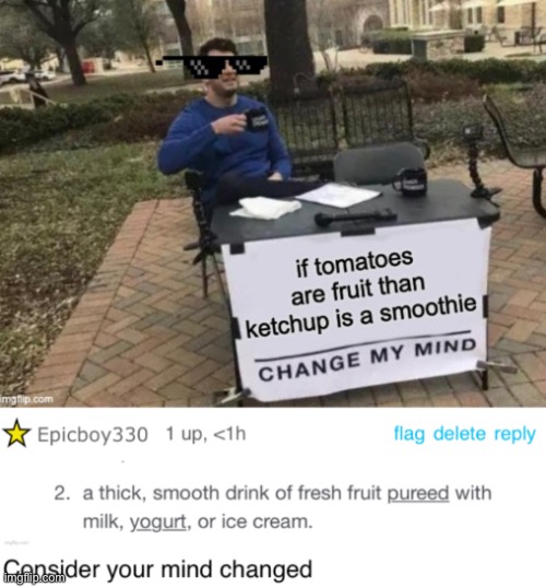 When you actually do change their mind. | image tagged in change my mind,gottem,changed mind,disproven | made w/ Imgflip meme maker