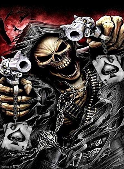 Badass skeleton with guns | image tagged in badass skeleton with guns | made w/ Imgflip meme maker