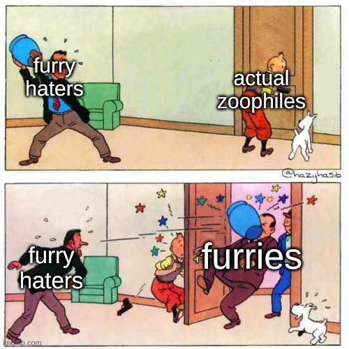 this IS true | actual zoophiles; furry haters; furry haters; furries | image tagged in tintin,furry memes | made w/ Imgflip meme maker
