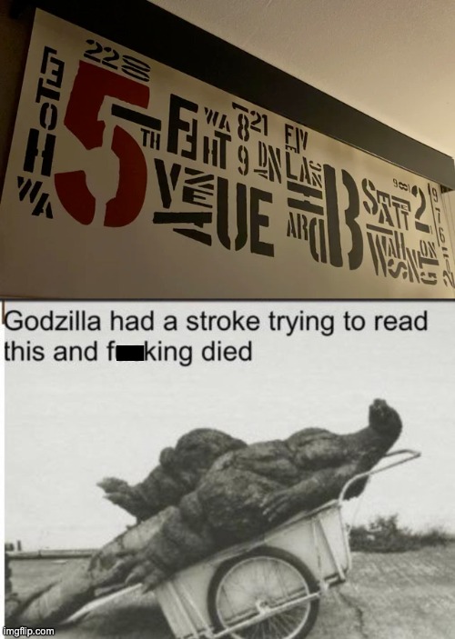 I can't read what it says. | image tagged in godzilla,you had one job,memes,design fails,crappy design,godzilla had a stroke trying to read this and fricking died | made w/ Imgflip meme maker