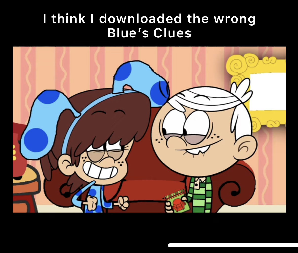 I think I downloaded the wrong Blue’s Clues Blank Meme Template