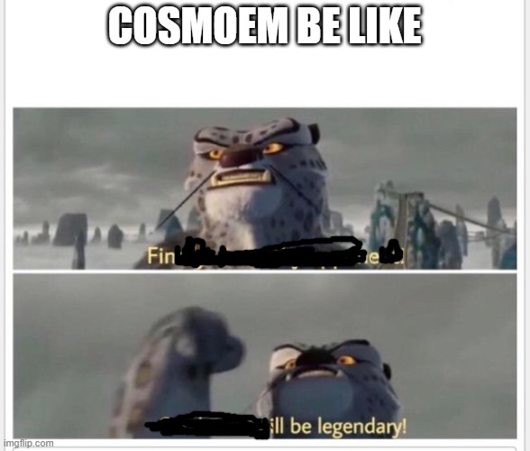 hahhahahahahahhaahha | COSMOEM BE LIKE | image tagged in finally a worthy opponent,pokemon,funny,legendary | made w/ Imgflip meme maker