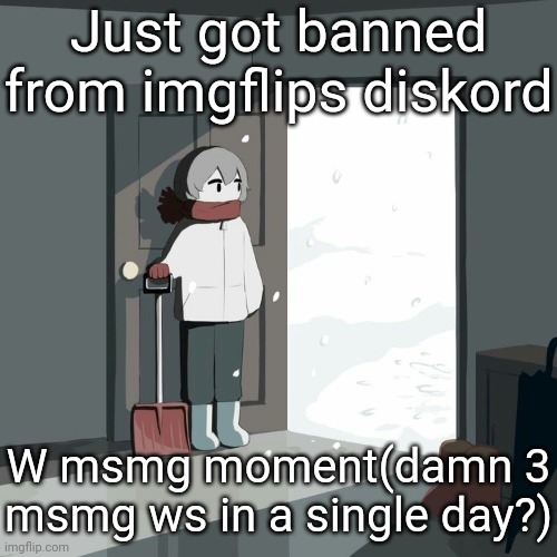 Avogado6 | Just got banned from imgflips diskord; W msmg moment(damn 3 msmg ws in a single day?) | image tagged in avogado6 | made w/ Imgflip meme maker