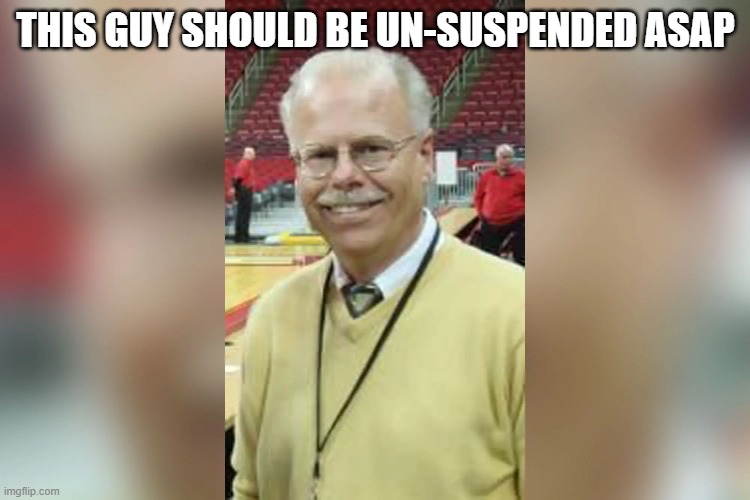 Gary Hahn | THIS GUY SHOULD BE UN-SUSPENDED ASAP | image tagged in memes | made w/ Imgflip meme maker