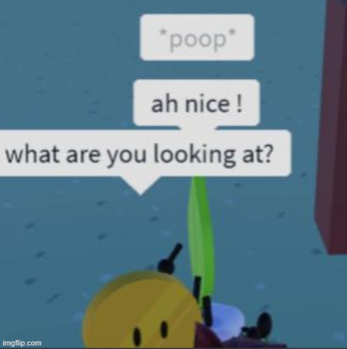 tryna play a bfb roleplay and | made w/ Imgflip meme maker