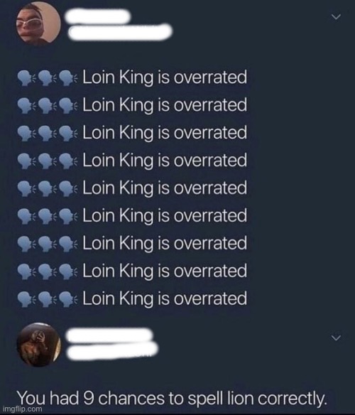 Has anyone seen loin king? | image tagged in twitter | made w/ Imgflip meme maker