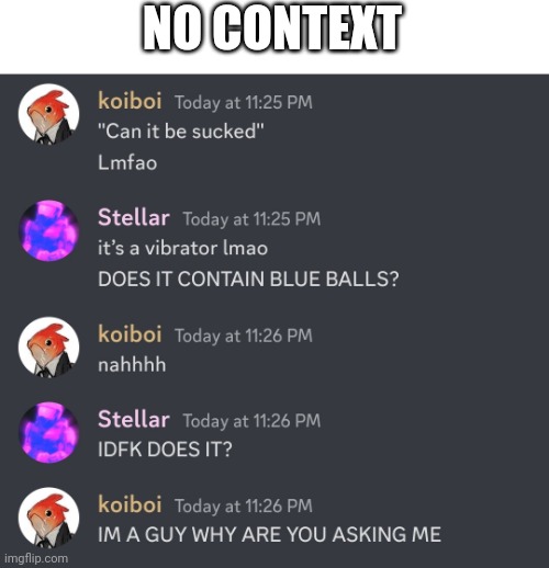 NO CONTEXT | made w/ Imgflip meme maker