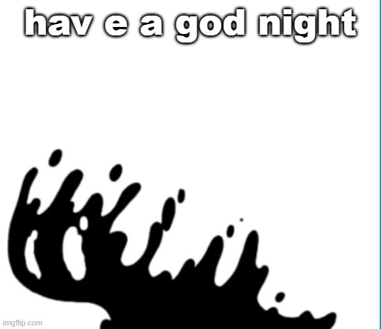 perish | hav e a god night | image tagged in perish | made w/ Imgflip meme maker