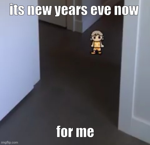 yay even though it has no meaning at the moment | its new years eve now; for me | image tagged in kel | made w/ Imgflip meme maker