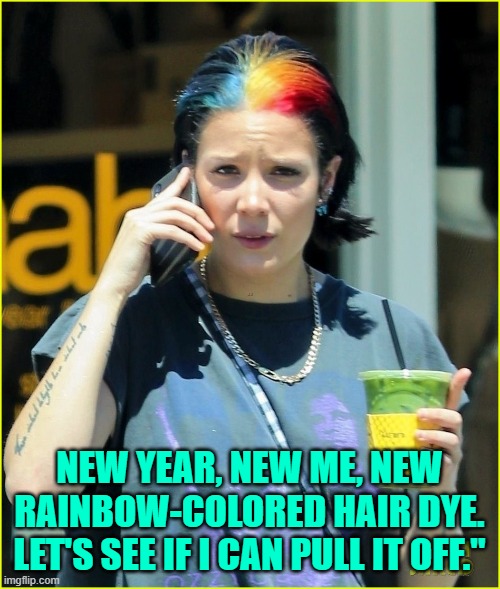 NEW YEAR, NEW ME, NEW RAINBOW-COLORED HAIR DYE. LET'S SEE IF I CAN PULL IT OFF." | made w/ Imgflip meme maker