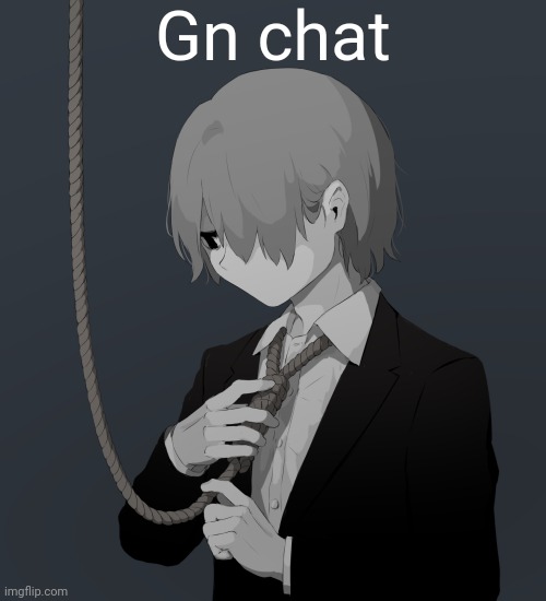 4 hours of sleep is all I need :) | Gn chat | image tagged in avogado6 depression | made w/ Imgflip meme maker