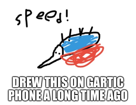 A very badly drawn Sonic | DREW THIS ON GARTIC PHONE A LONG TIME AGO | image tagged in a very badly drawn sonic | made w/ Imgflip meme maker