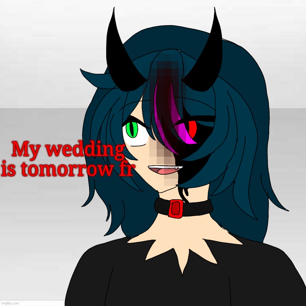 Leah | My wedding is tomorrow fr | image tagged in leah | made w/ Imgflip meme maker