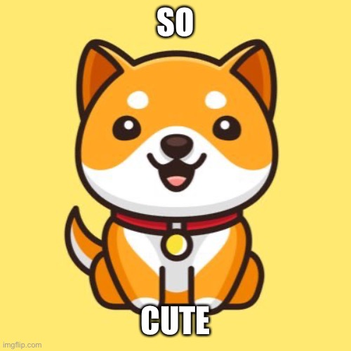 Baby doge | SO CUTE | image tagged in baby doge | made w/ Imgflip meme maker