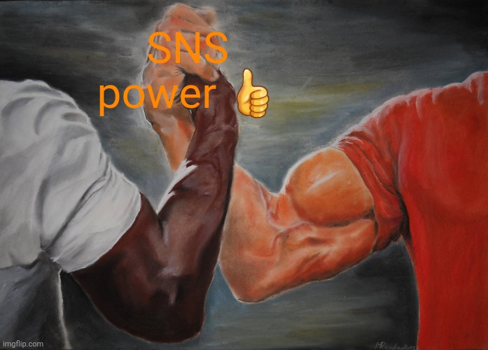 Epic Handshake Meme | SNS power ? | image tagged in memes,epic handshake | made w/ Imgflip meme maker