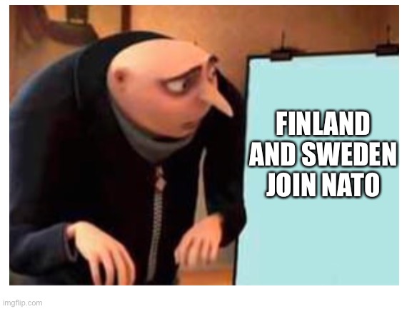 FINLAND AND SWEDEN JOIN NATO | made w/ Imgflip meme maker