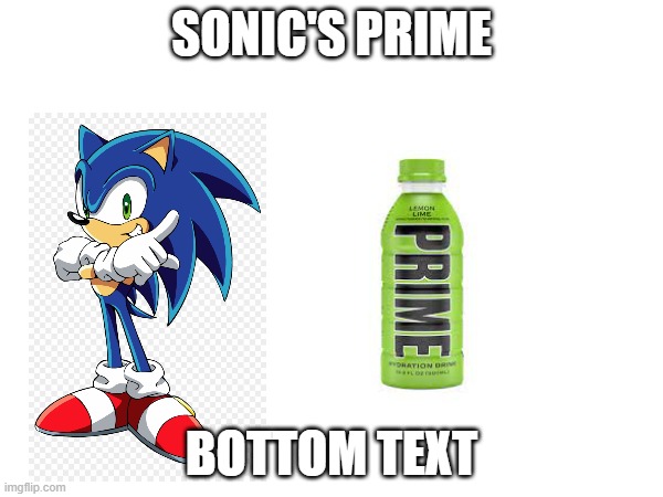 Sonic's Prime | SONIC'S PRIME; BOTTOM TEXT | image tagged in sonic the hedgehog,prime | made w/ Imgflip meme maker
