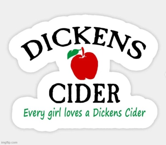 dickens cider | image tagged in dickens,cider | made w/ Imgflip meme maker