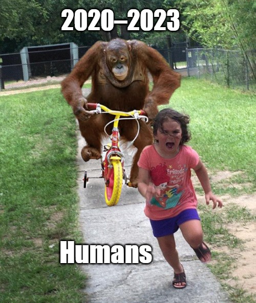 Happy Nuked Years! | 2020–2023; Humans | image tagged in orangutan chasing girl on a tricycle,nye,2020s suck,happy new year,clown world,seeking sanctuary | made w/ Imgflip meme maker