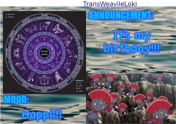 Happy Birthday To Me!!! | It’s my birthday!!! Happi!!! | image tagged in transweavileloki s temp | made w/ Imgflip meme maker