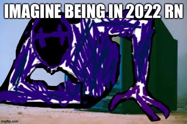 Glitch tv | IMAGINE BEING IN 2022 RN | image tagged in glitch tv | made w/ Imgflip meme maker