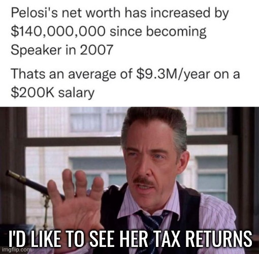 It's not adding up. | I'D LIKE TO SEE HER TAX RETURNS | image tagged in spiderman-boss-111 | made w/ Imgflip meme maker