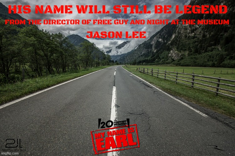 movies that might happen someday part 10 a.k.a maybe this will get announced at next year's disney investor day | HIS NAME WILL STILL BE LEGEND; FROM THE DIRECTOR OF FREE GUY AND NIGHT AT THE MUSEUM; JASON LEE | image tagged in long road,disney,20th century fox,revival,movies,fake | made w/ Imgflip meme maker