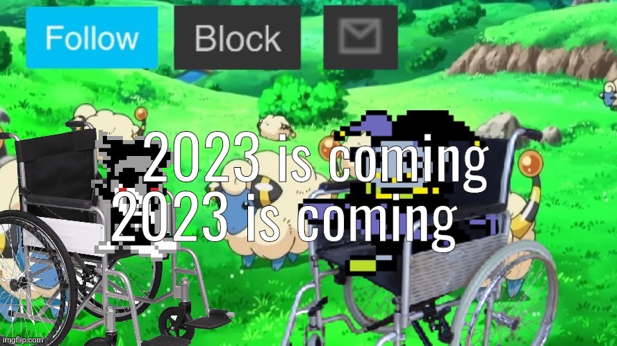 mareeep announcement temp 23 | 2023 is coming; 2023 is coming | image tagged in mareeep announcement temp 23 | made w/ Imgflip meme maker