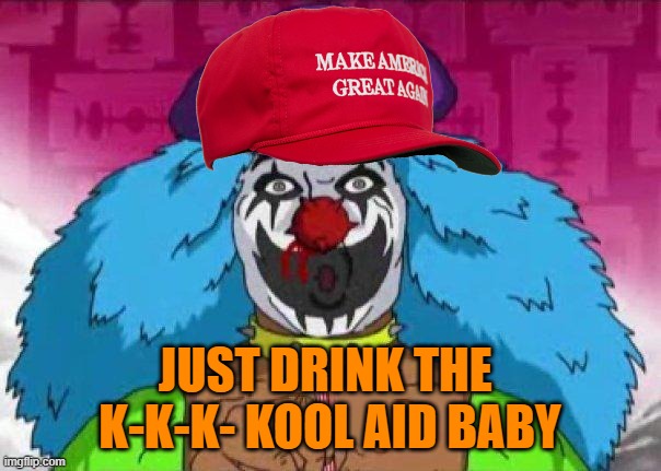 Dr Rockso | JUST DRINK THE 
K-K-K- KOOL AID BABY | image tagged in dr rockso | made w/ Imgflip meme maker