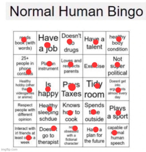 i dont have taxes but whatever | image tagged in normal human bingo | made w/ Imgflip meme maker