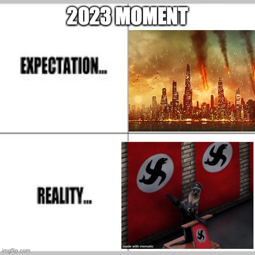 Expectation vs Reality | 2023 MOMENT | image tagged in expectation vs reality | made w/ Imgflip meme maker