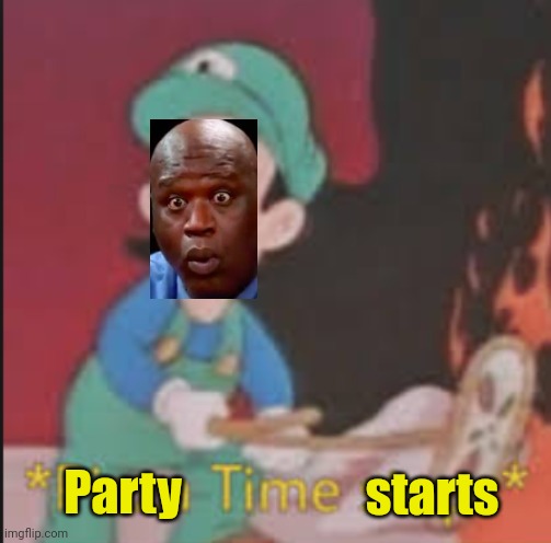 Pizza Time Stops | starts Party | image tagged in pizza time stops | made w/ Imgflip meme maker