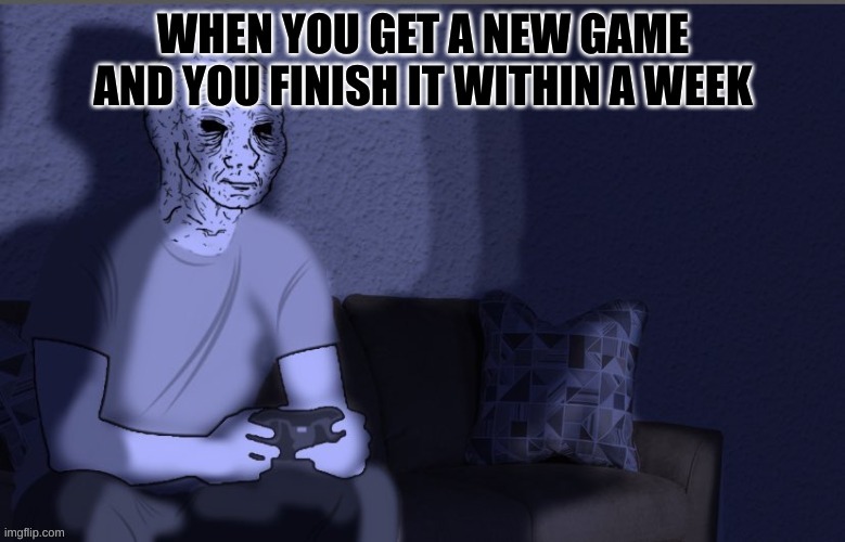 "Thank you for playing" | image tagged in video games,gaming,depression,depressed wojak | made w/ Imgflip meme maker