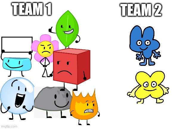 bfdi team | TEAM 2; TEAM 1 | image tagged in blank white template | made w/ Imgflip meme maker