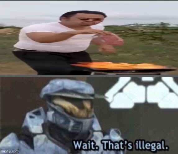 Wait that’s illegal | image tagged in wait that s illegal | made w/ Imgflip meme maker