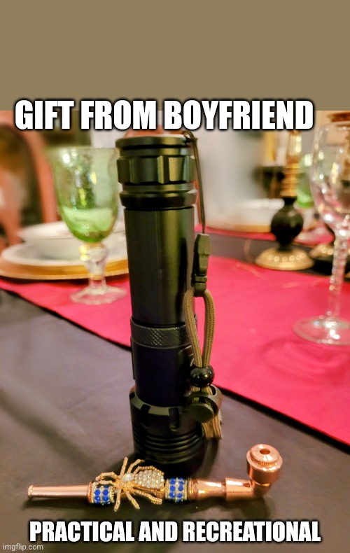 Pipe gift boyfriend cares carring | GIFT FROM BOYFRIEND; PRACTICAL AND RECREATIONAL | image tagged in funny | made w/ Imgflip meme maker