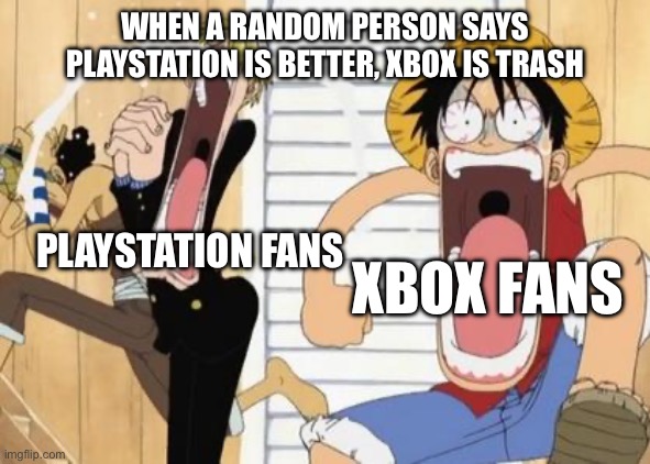 Which console is better in 2023? PlayStation or Xbox? | WHEN A RANDOM PERSON SAYS PLAYSTATION IS BETTER, XBOX IS TRASH; PLAYSTATION FANS; XBOX FANS | image tagged in one piece,sanji,luffy,memes,xbox,playstation | made w/ Imgflip meme maker
