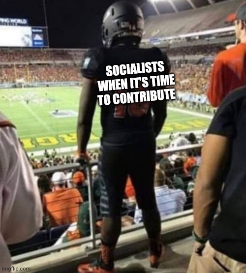 How x feel | SOCIALISTS WHEN IT'S TIME TO CONTRIBUTE | image tagged in how x feel,funny memes | made w/ Imgflip meme maker
