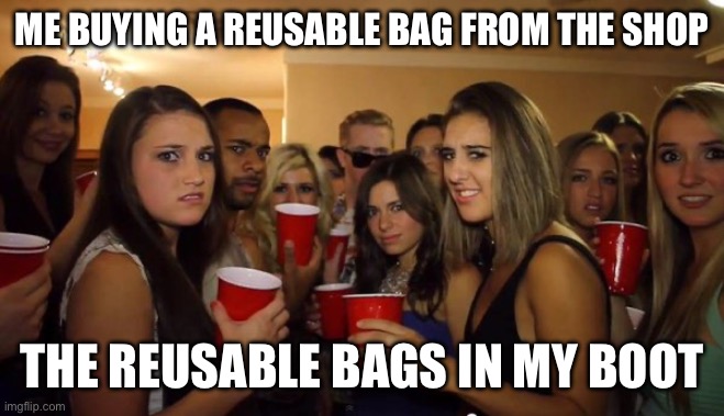 Everyone looking at me | ME BUYING A REUSABLE BAG FROM THE SHOP; THE REUSABLE BAGS IN MY BOOT | image tagged in everyone looking at me,memes | made w/ Imgflip meme maker