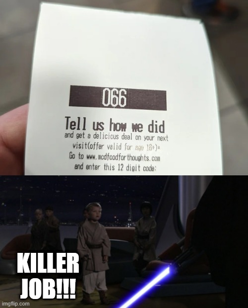 Comment | KILLER JOB!!! | image tagged in anakin kills younglings | made w/ Imgflip meme maker