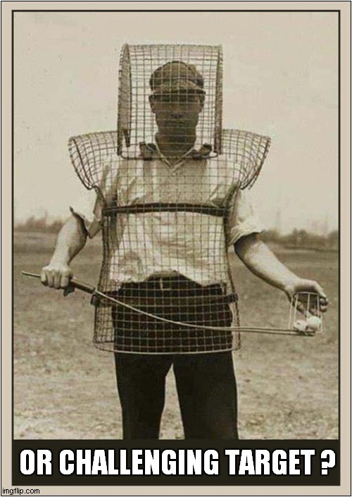 Golf Ball Collector Circa 1920's | OR CHALLENGING TARGET ? | image tagged in golf,target | made w/ Imgflip meme maker