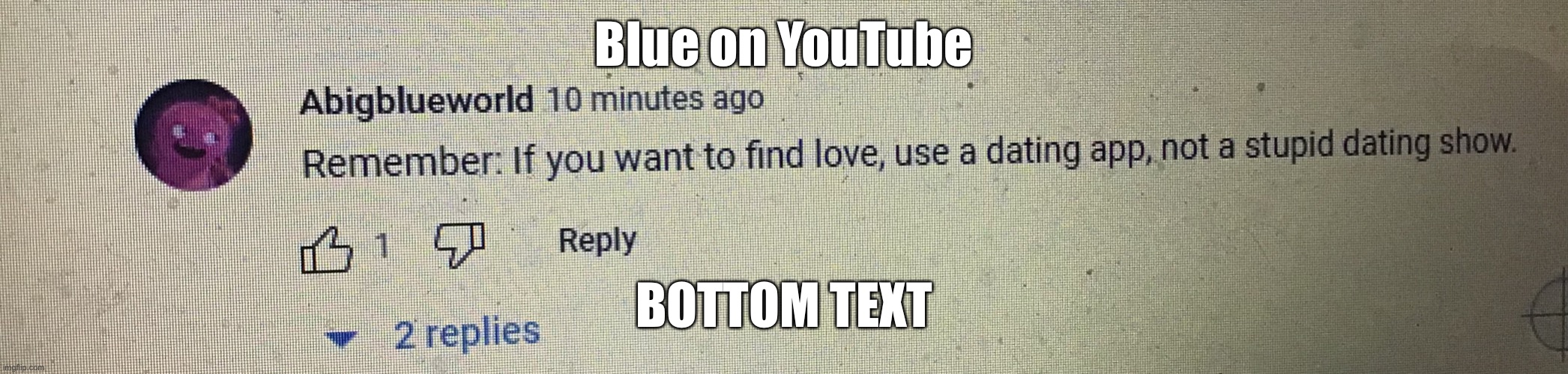 Uh | Blue on YouTube; BOTTOM TEXT | made w/ Imgflip meme maker