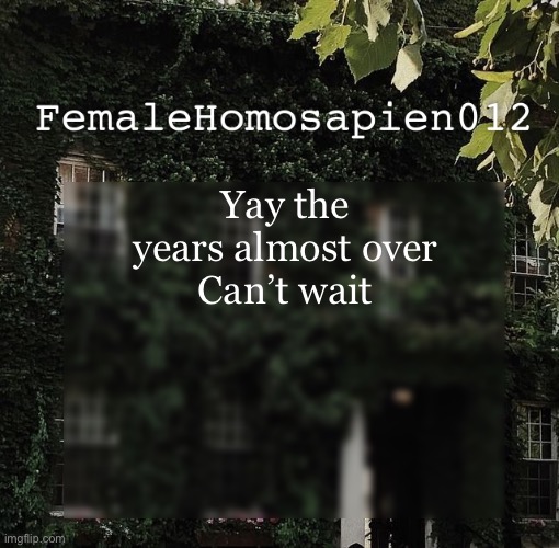 This year was absolute shit. -2.0 | Yay the years almost over
Can’t wait | image tagged in femalehomosapien012 | made w/ Imgflip meme maker
